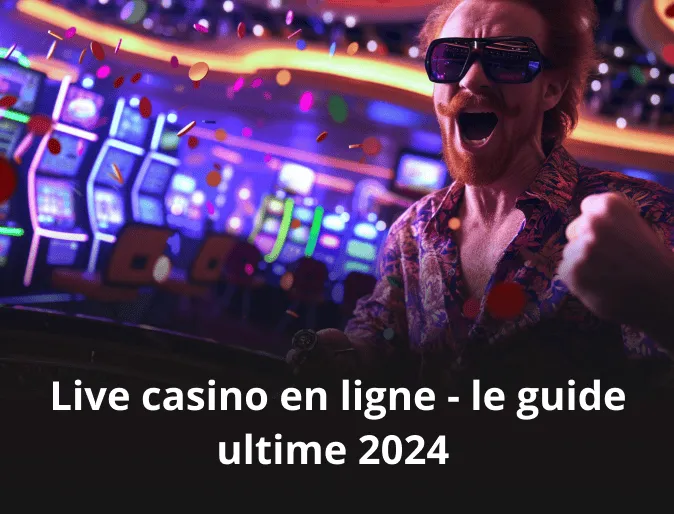 Live casino en ligne - le guide ultime 2026